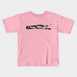 I Know What You Did Kids T-Shirt